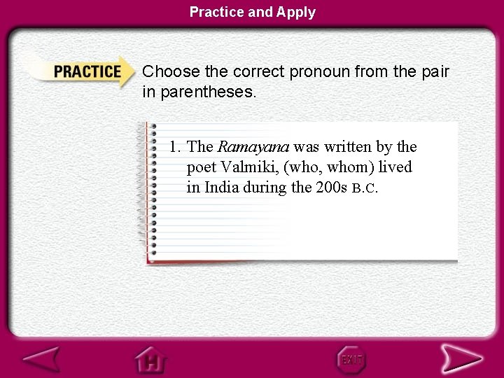 Practice and Apply Choose the correct pronoun from the pair in parentheses. 1. The