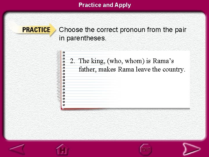 Practice and Apply Choose the correct pronoun from the pair in parentheses. 2. The