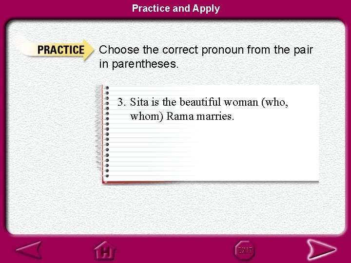 Practice and Apply Choose the correct pronoun from the pair in parentheses. 3. Sita