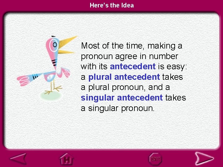 Here’s the Idea Most of the time, making a pronoun agree in number with