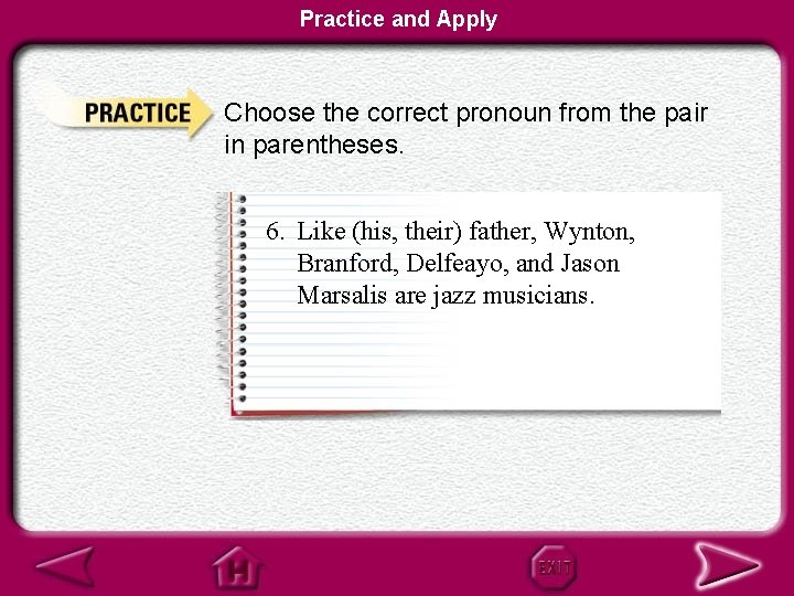 Practice and Apply Choose the correct pronoun from the pair in parentheses. 6. Like
