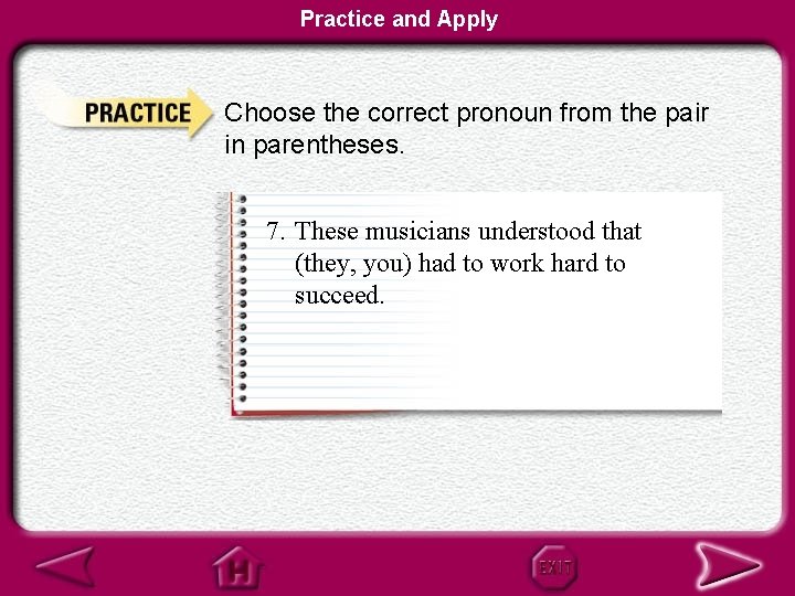 Practice and Apply Choose the correct pronoun from the pair in parentheses. 7. These