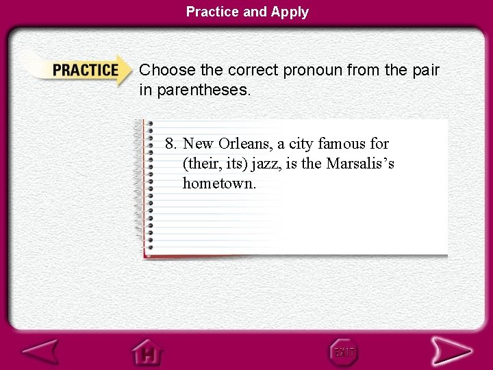 Practice and Apply Choose the correct pronoun from the pair in parentheses. 8. New