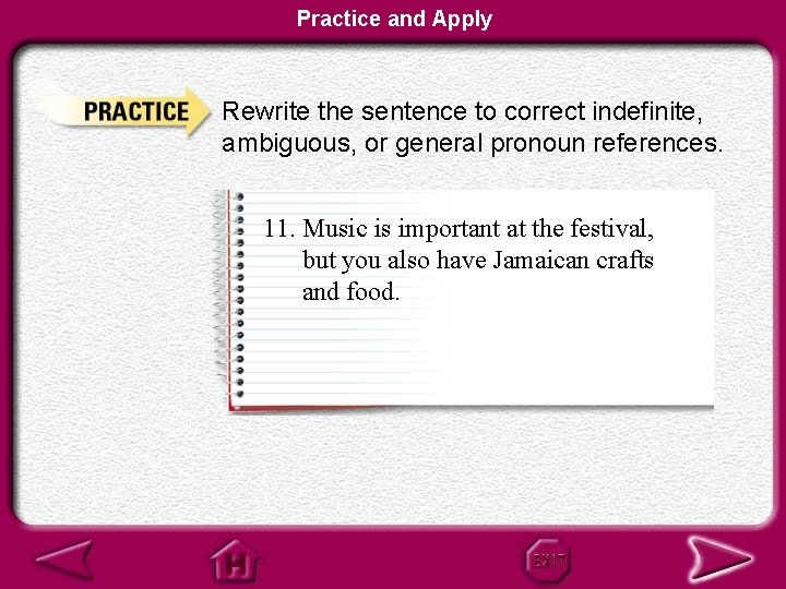 Practice and Apply Rewrite the sentence to correct indefinite, ambiguous, or general pronoun references.