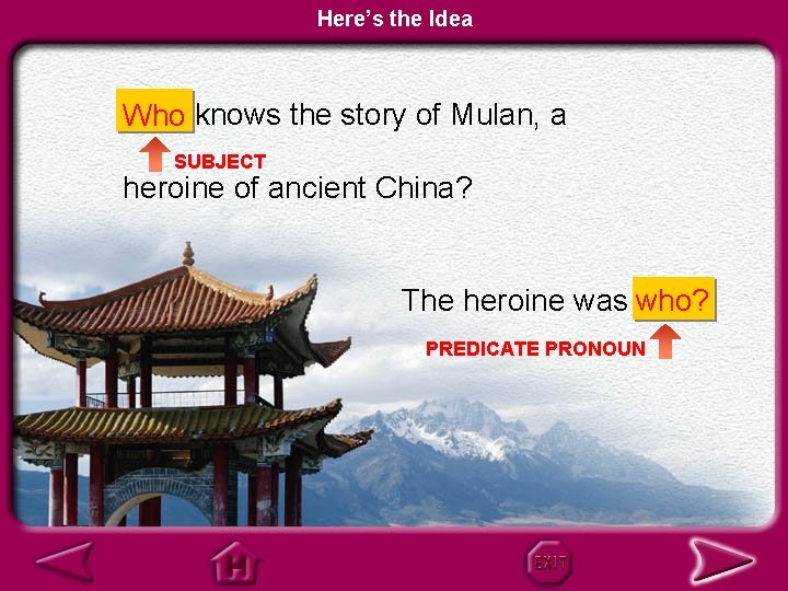 Here’s the Idea Who knows the story of Mulan, a SUBJECT heroine of ancient