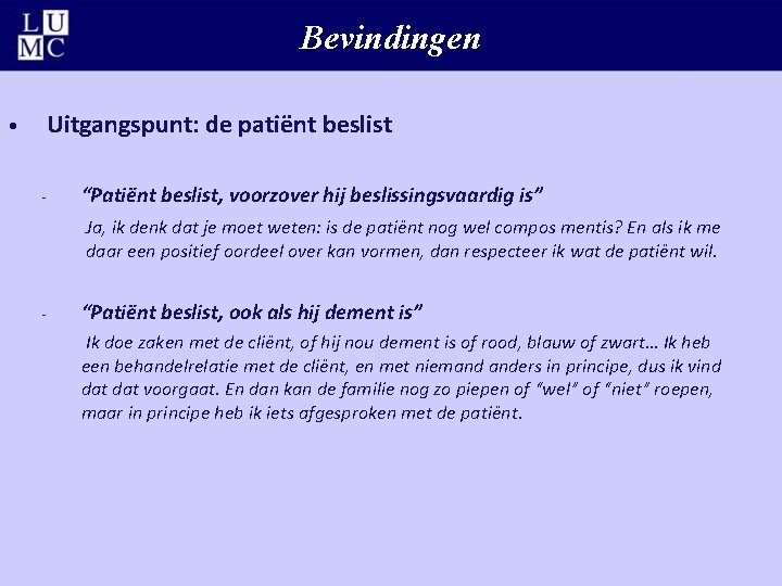 Bevindingen Uitgangspunt: de patiënt beslist • - “Patiënt beslist, voorzover hij beslissingsvaardig is” Ja,