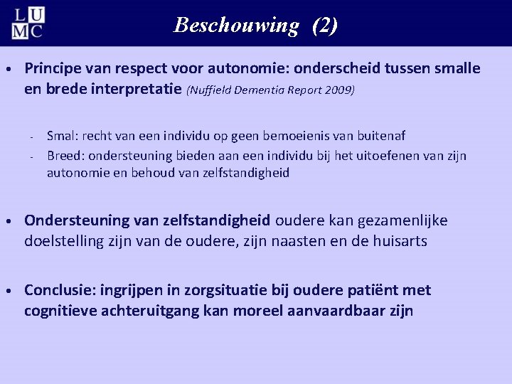 Beschouwing (2) • Principe van respect voor autonomie: onderscheid tussen smalle en brede interpretatie