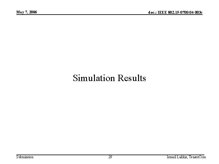 May 7, 2006 doc. : IEEE 802. 15 -0700 -04 -003 c Simulation Results