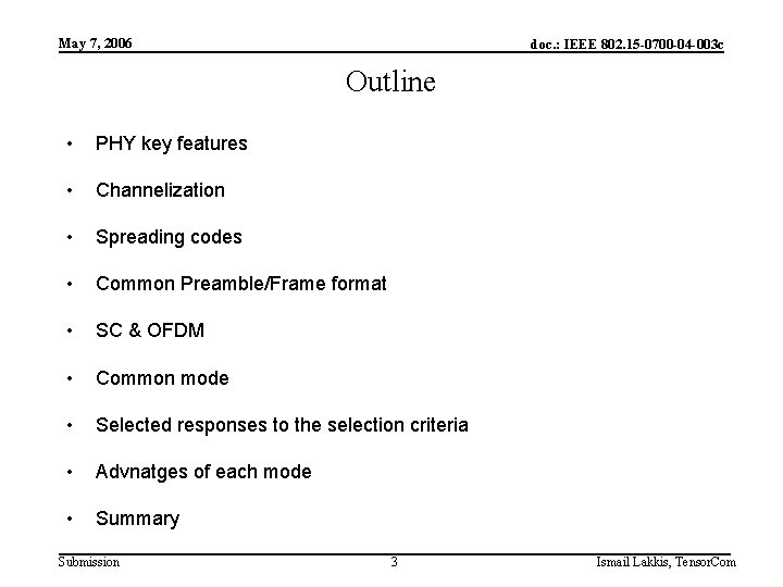 May 7, 2006 doc. : IEEE 802. 15 -0700 -04 -003 c Outline •