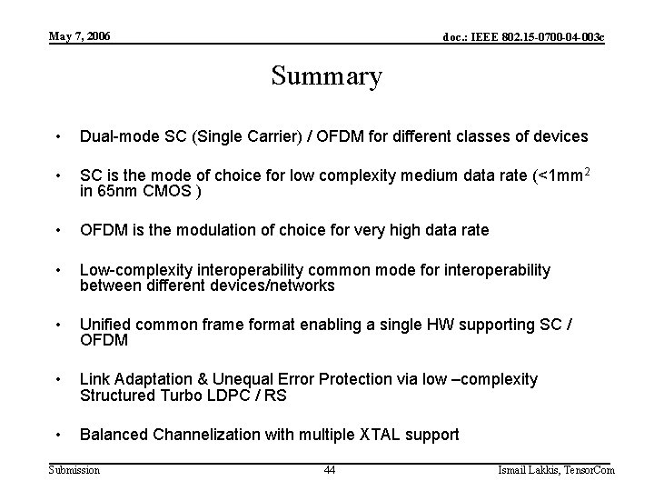 May 7, 2006 doc. : IEEE 802. 15 -0700 -04 -003 c Summary •