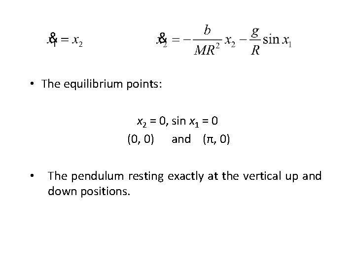  • The equilibrium points: x 2 = 0, sin x 1 = 0