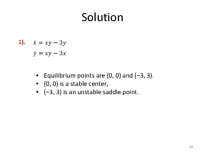 Solution 1). • Equilibrium points are (0, 0) and (− 3, 3). • (0,