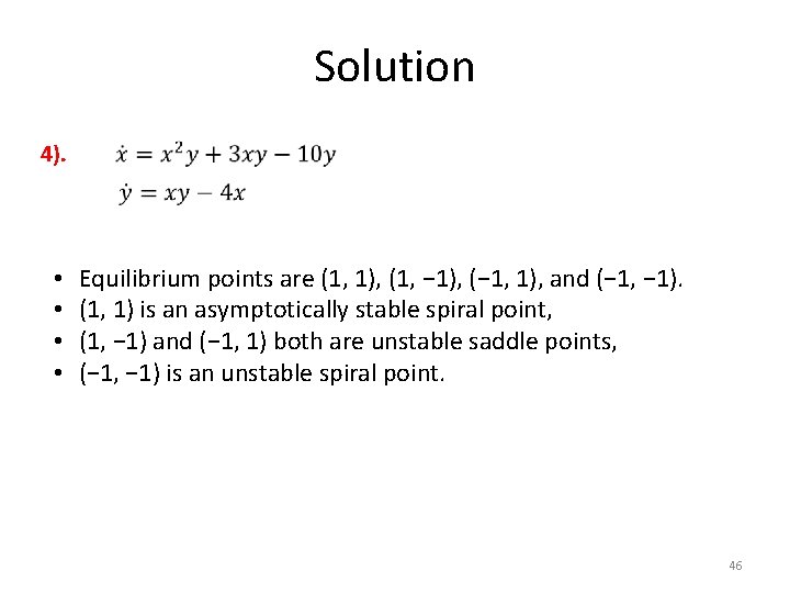 Solution 4). • • Equilibrium points are (1, 1), (1, − 1), (− 1,