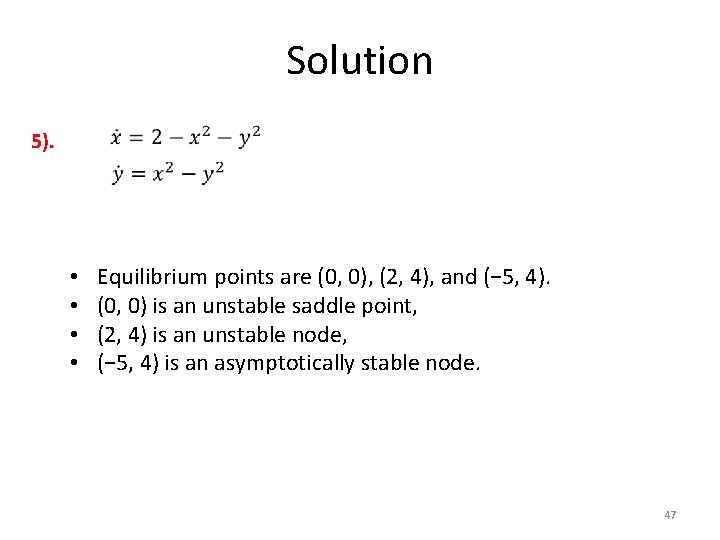 Solution 5). • • Equilibrium points are (0, 0), (2, 4), and (− 5,