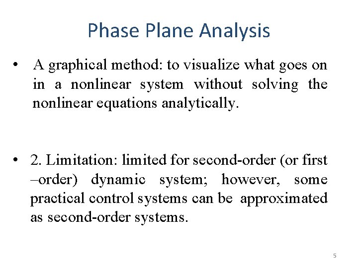 Phase Plane Analysis • A graphical method: to visualize what goes on in a
