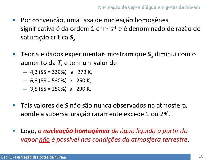 Nucleação de vapor d’água em gotas de nuvem • Por convenção, uma taxa de