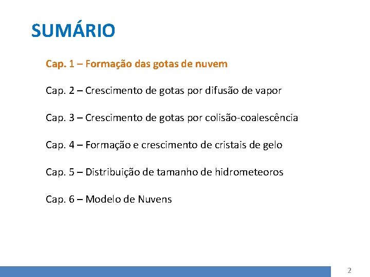 SUMÁRIO Cap. 1 – Formação das gotas de nuvem Cap. 2 – Crescimento de