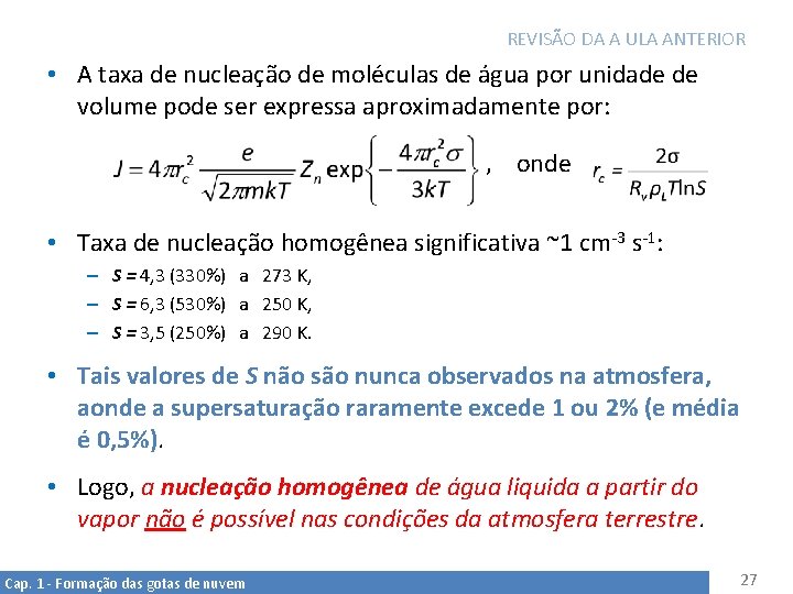 REVISÃO DA A ULA ANTERIOR • A taxa de nucleação de moléculas de água