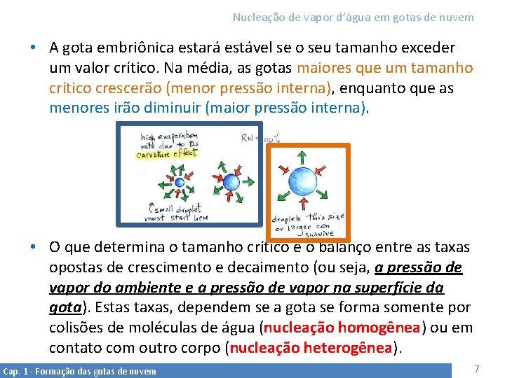 Nucleação de vapor d’água em gotas de nuvem • A gota embriônica estará estável