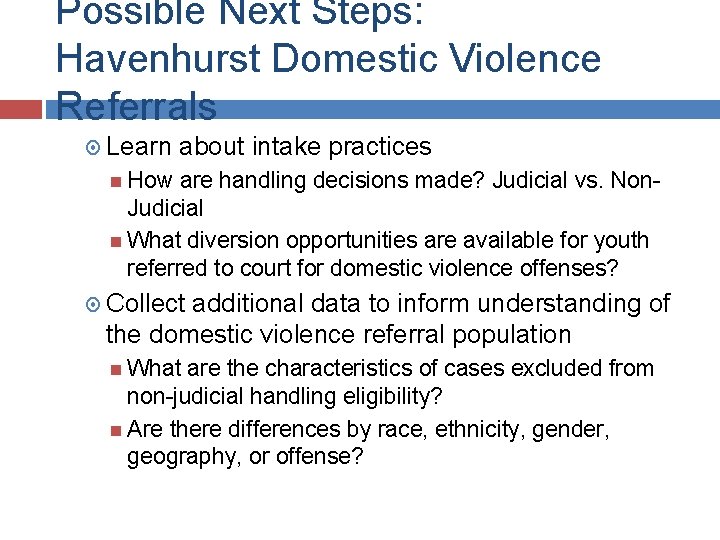 Possible Next Steps: Havenhurst Domestic Violence Referrals Learn about intake practices How are handling