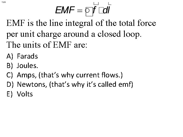 7. 13 EMF is the line integral of the total force per unit charge