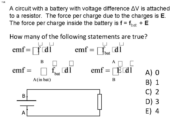7. 15 A circuit with a battery with voltage difference ΔV is attached to
