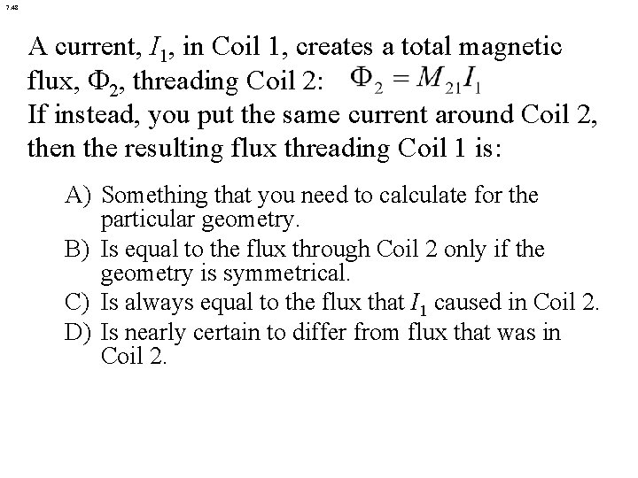 7. 48 A current, I 1, in Coil 1, creates a total magnetic flux,