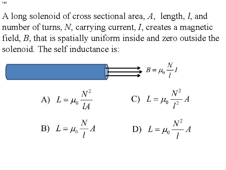 7. 50 A long solenoid of cross sectional area, A, length, l, and number