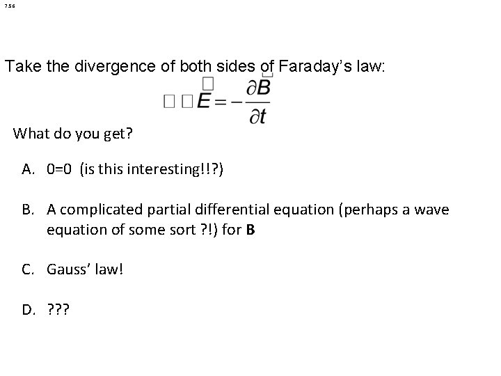 7. 56 Take the divergence of both sides of Faraday’s law: What do you