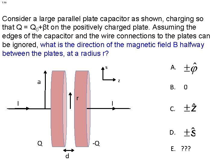7. 70 Consider a large parallel plate capacitor as shown, charging so that Q