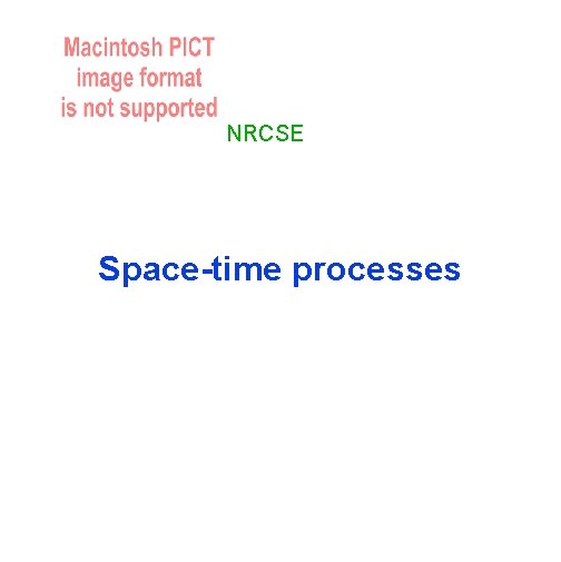 NRCSE Space-time processes 