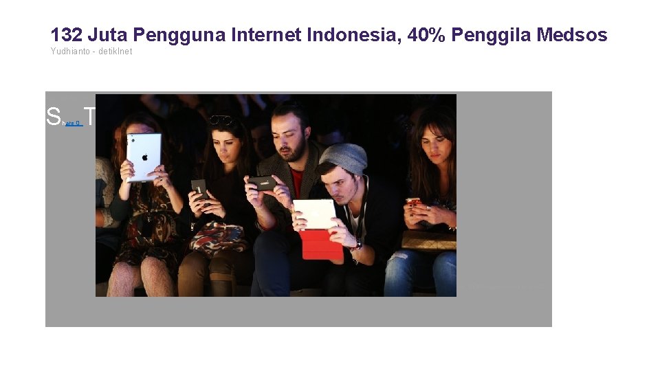 132 Juta Pengguna Internet Indonesia, 40% Penggila Medsos Yudhianto - detik. Inet Rabu, 27