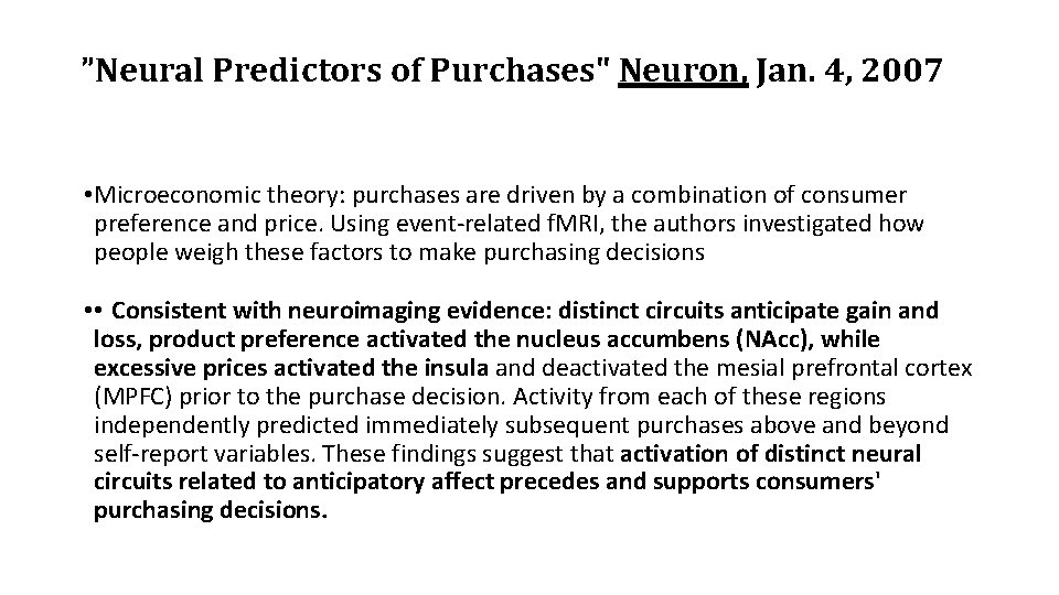 ”Neural Predictors of Purchases" Neuron, Jan. 4, 2007 • Microeconomic theory: purchases are driven