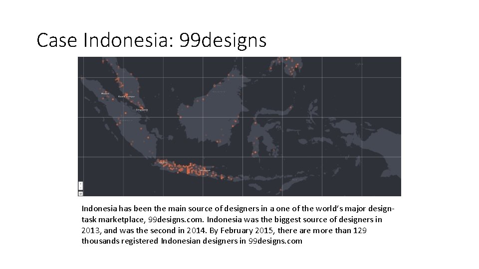 Case Indonesia: 99 designs Indonesia has been the main source of designers in a