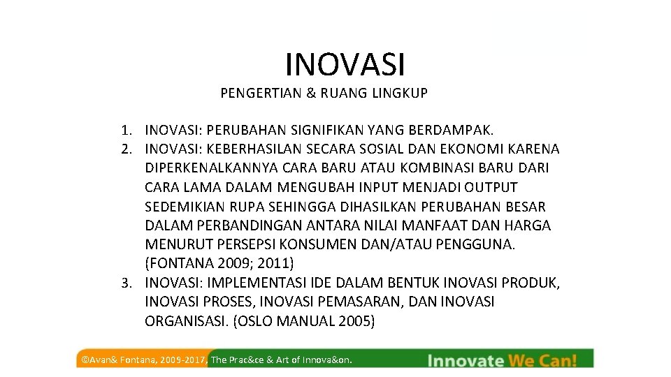 INOVASI PENGERTIAN & RUANG LINGKUP 1. INOVASI: PERUBAHAN SIGNIFIKAN YANG BERDAMPAK. 2. INOVASI: KEBERHASILAN