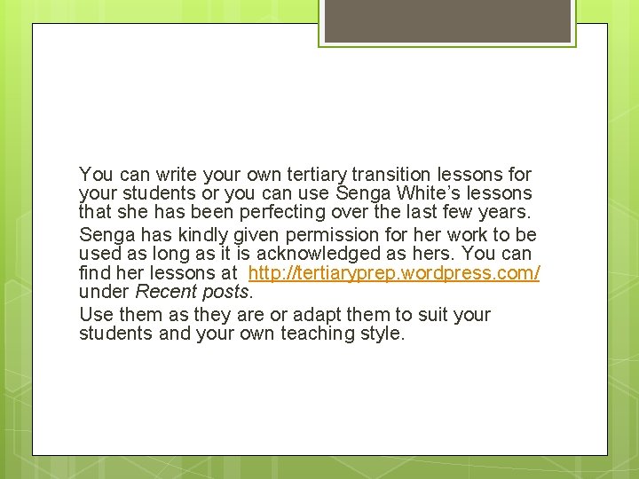 You can write your own tertiary transition lessons for your students or you can