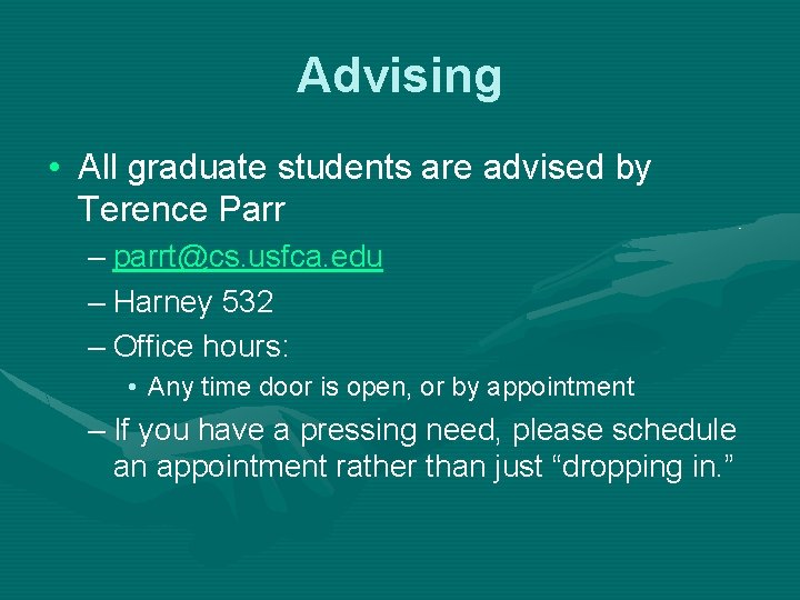 Advising • All graduate students are advised by Terence Parr – parrt@cs. usfca. edu