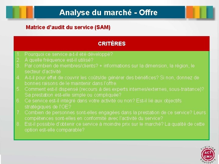 Analyse du marché - Offre Matrice d’audit du service (SAM) CRITÈRES 1. Pourquoi ce