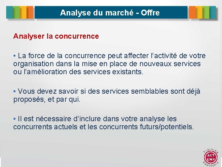 Analyse du marché - Offre Analyser la concurrence • La force de la concurrence