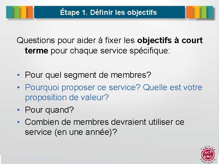 Étape 1. Définir les objectifs Questions pour aider à fixer les objectifs à court