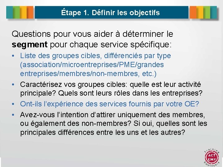 Étape 1. Définir les objectifs Questions pour vous aider à déterminer le segment pour