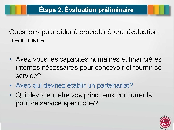 Étape 2. Évaluation préliminaire Questions pour aider à procéder à une évaluation préliminaire: •