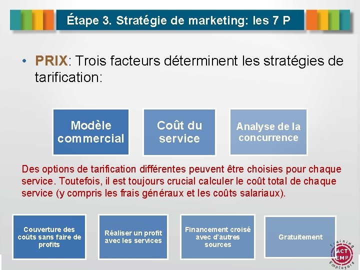 Étape 3. Stratégie de marketing: les 7 P • PRIX: Trois facteurs déterminent les