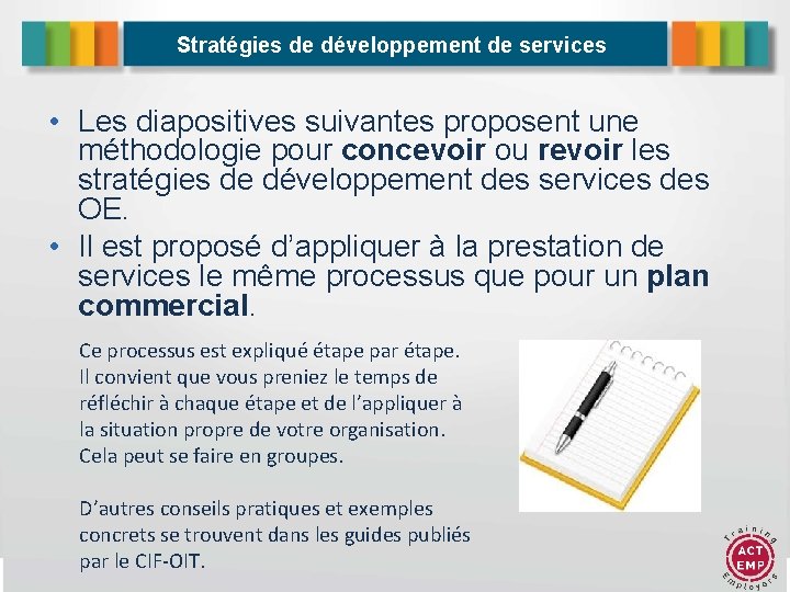 Stratégies de développement de services • Les diapositives suivantes proposent une méthodologie pour concevoir