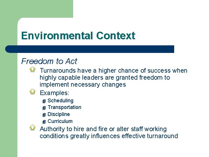 Environmental Context Freedom to Act Turnarounds have a higher chance of success when highly