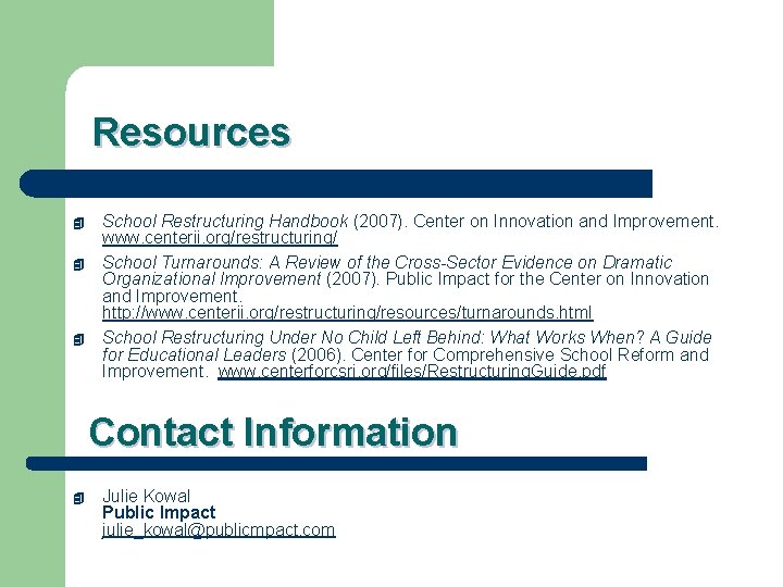Resources 4 4 4 School Restructuring Handbook (2007). Center on Innovation and Improvement. www.