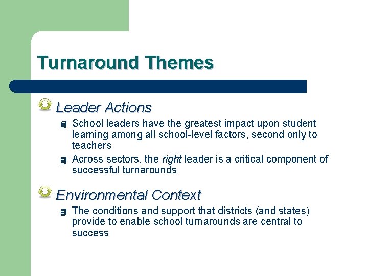 Turnaround Themes Leader Actions 4 4 School leaders have the greatest impact upon student
