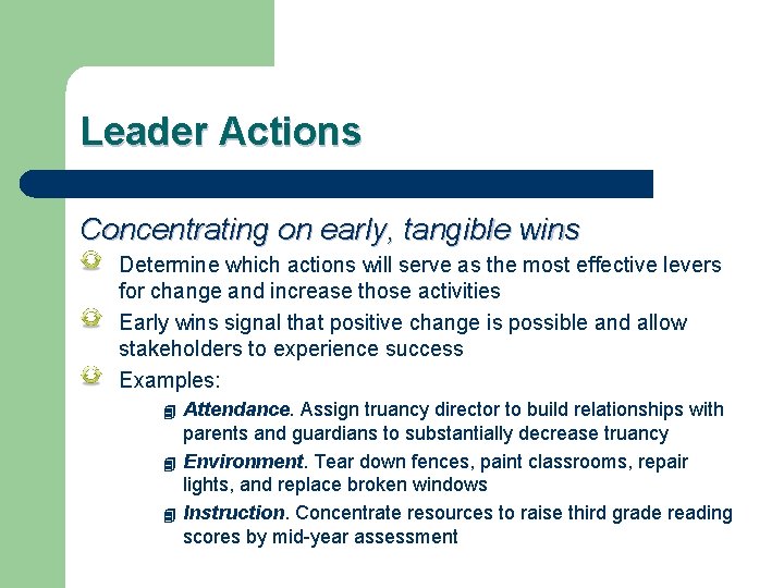 Leader Actions Concentrating on early, tangible wins Determine which actions will serve as the