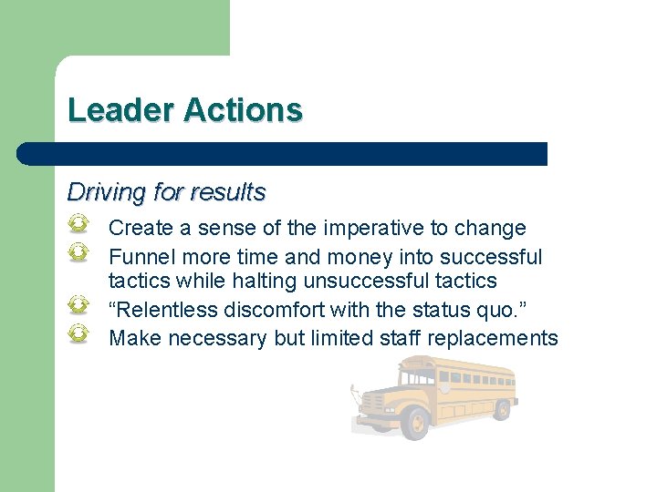 Leader Actions Driving for results Create a sense of the imperative to change Funnel
