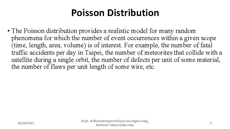 Poisson Distribution • The Poisson distribution provides a realistic model for many random phenomena